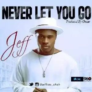Jeff Akoh - Never Let You Go